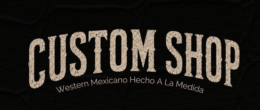 Custom Shop — Western Mexicano Hecho A La Medida